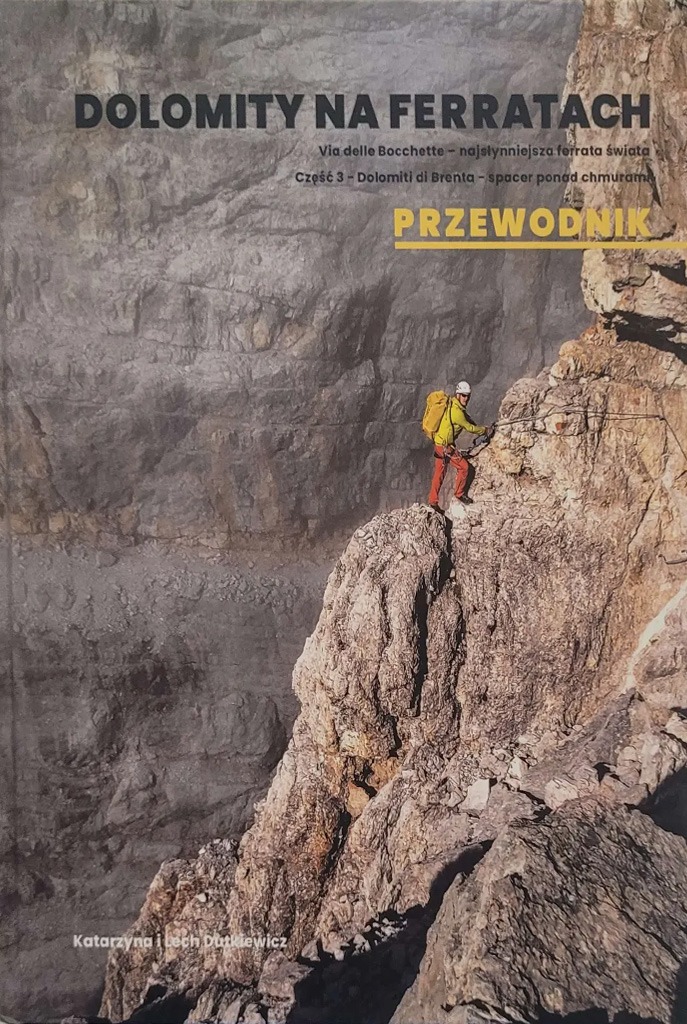 Dolomity na ferratach – PRZEWODNIK. Część 3 – Gruppo di Brenta + mapka GRATIS – Katarzyna i Lech Dutkiewicz
