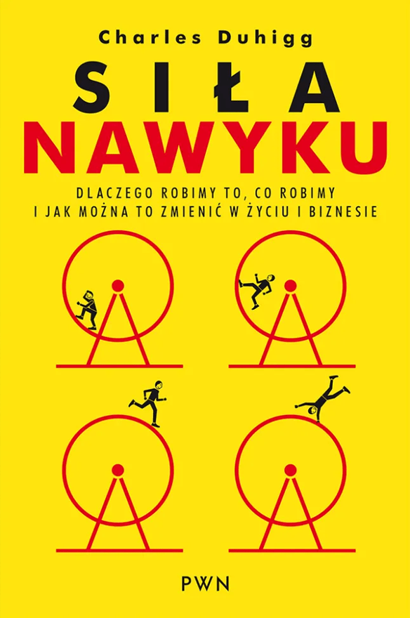 Siła nawyku. Dlaczego robimy to, co robimy i jak można to zmienić w życiu i biznesie – Charles Duhigg