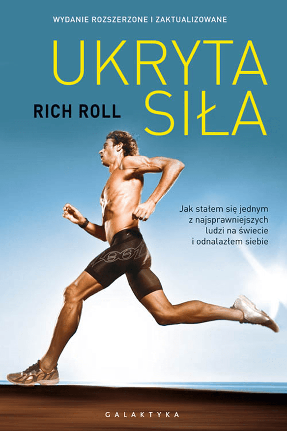 Ukryta siła. Jak stałem się jednym z najsprawniejszych ludzi na świecie i odnalazłem siebie - Rich Roll